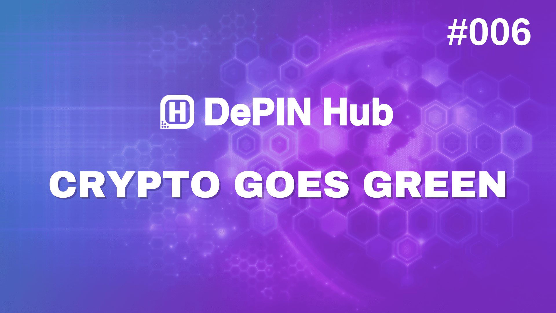 #006 - Crypto Goes Green 🌱 Learn how DePIN is ushering in a cleaner future!