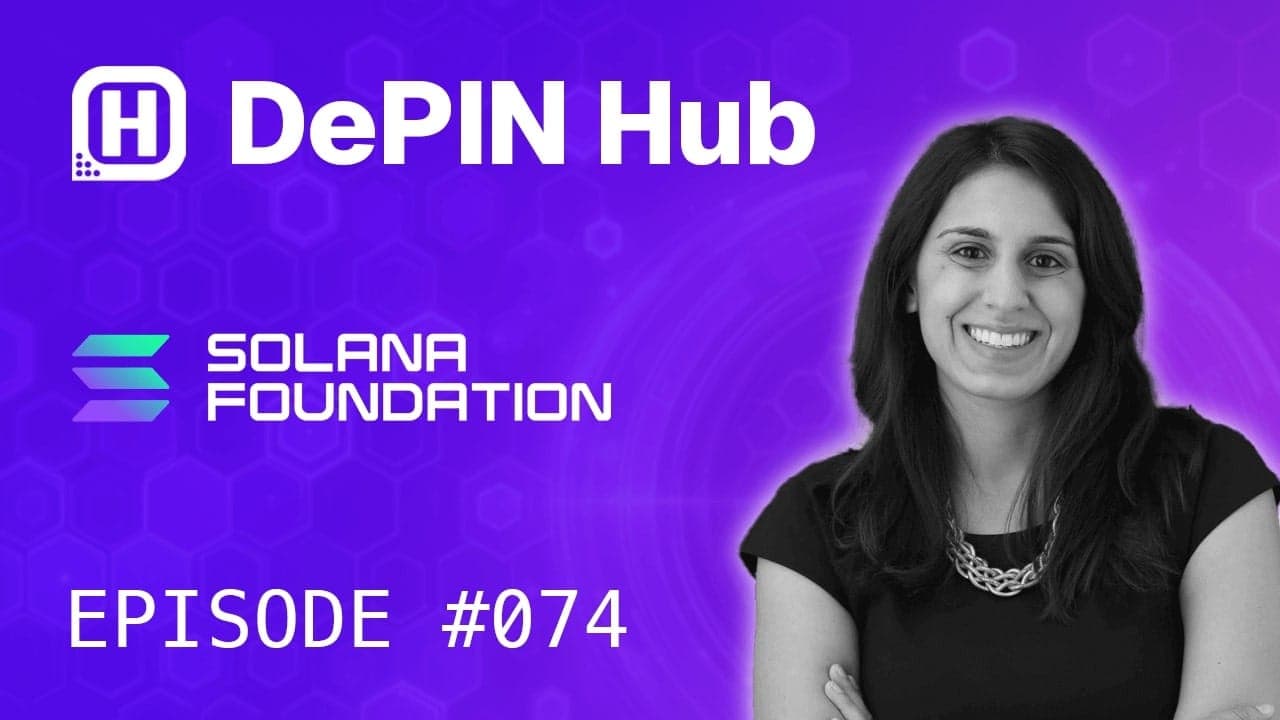 Podcast #074 - Solana Foundation - Why DePIN?
