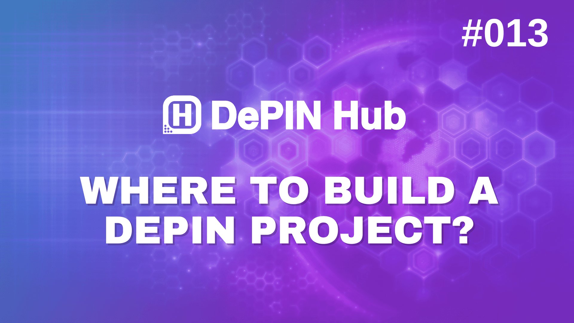 #013 - Where to Build a DePIN Project? 🛠️