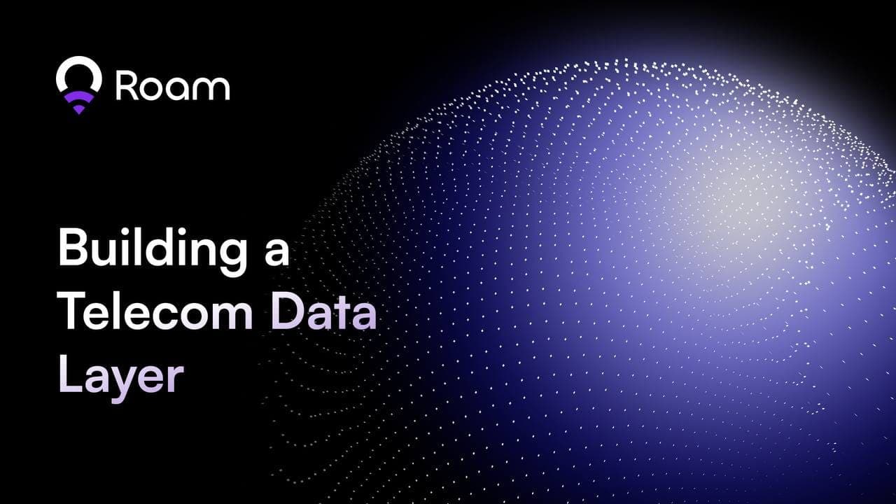 Roam: Laying the Foundation for DePIN with a Decentralized Telecom Data Layer