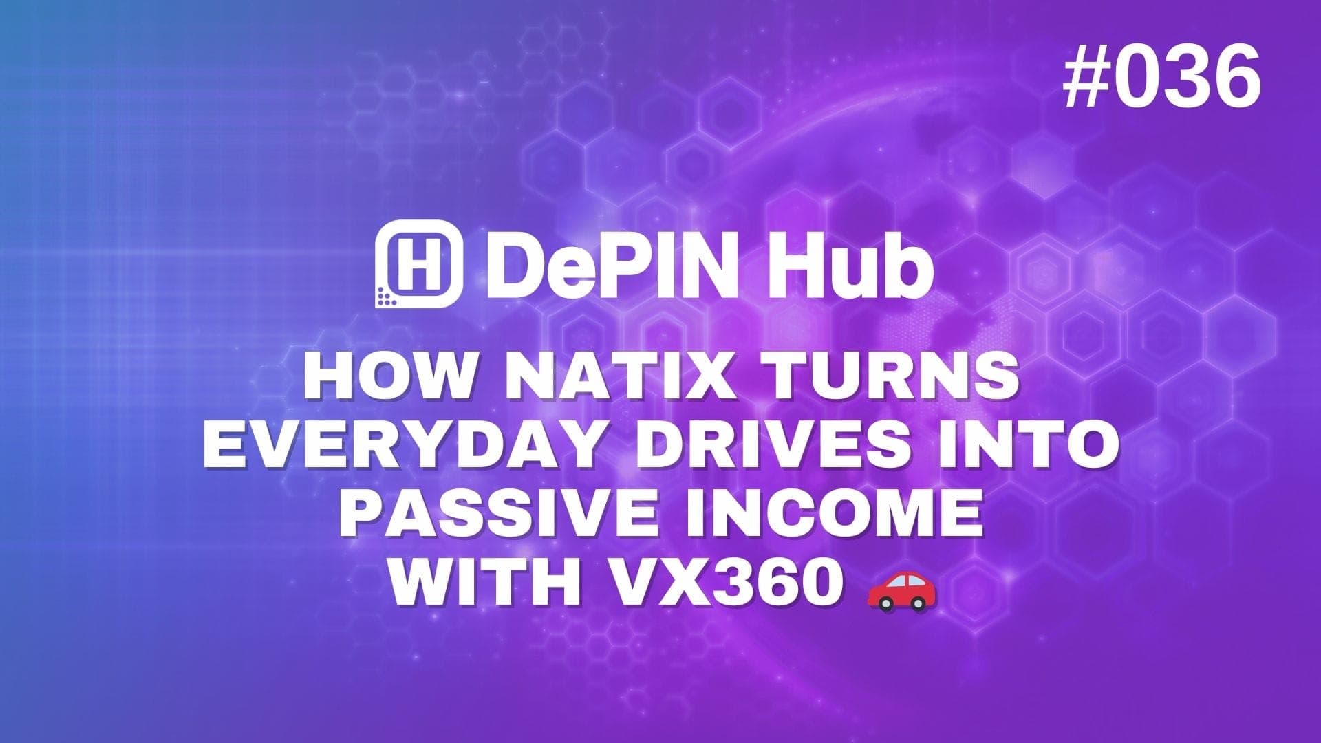 #036 - How NATIX Turns Everyday Drives Into Passive Income with VX360 π