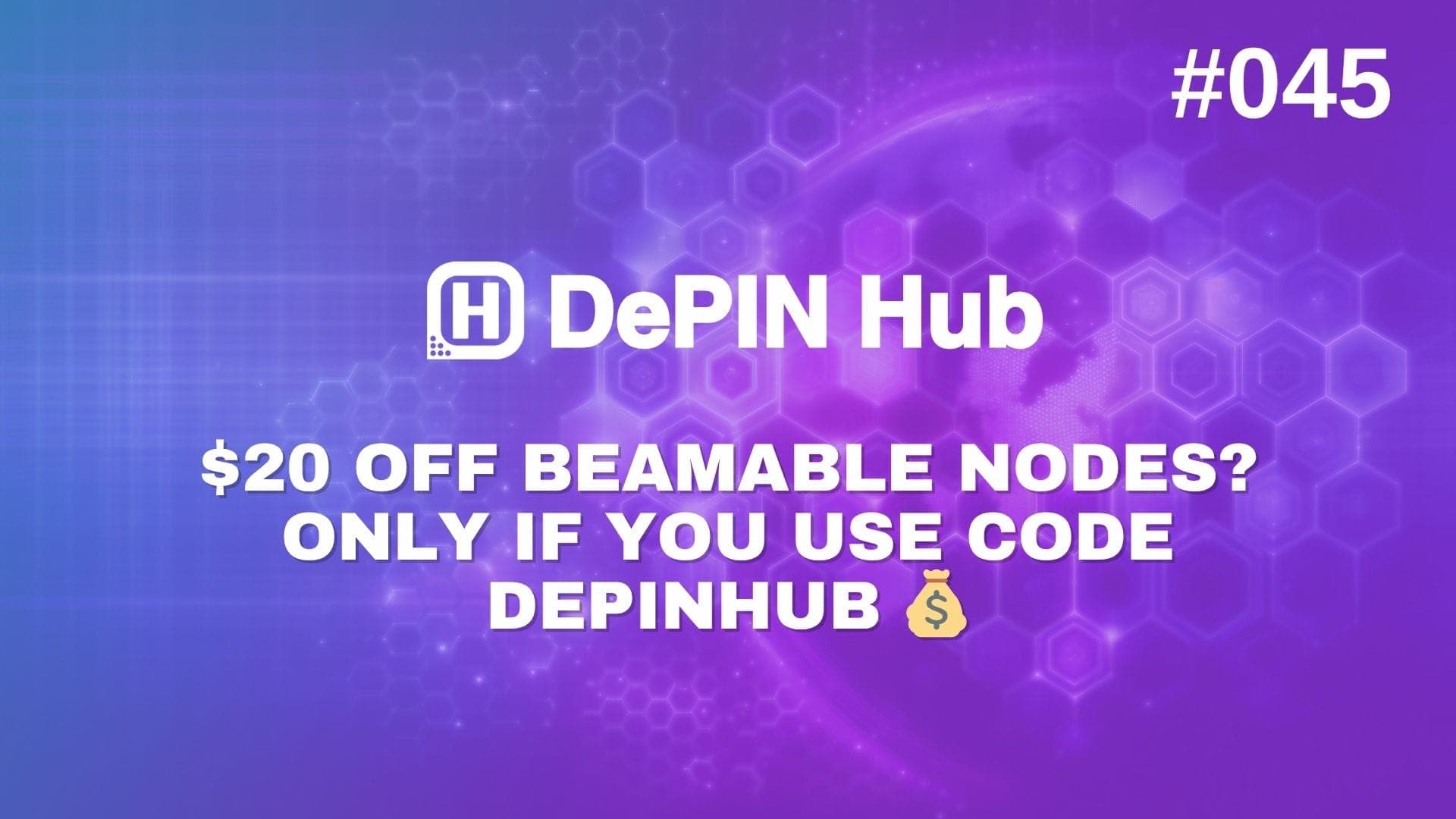 #045 - $20 Off Beamable Nodes? Only If You Use Code DEPINHUB 💰