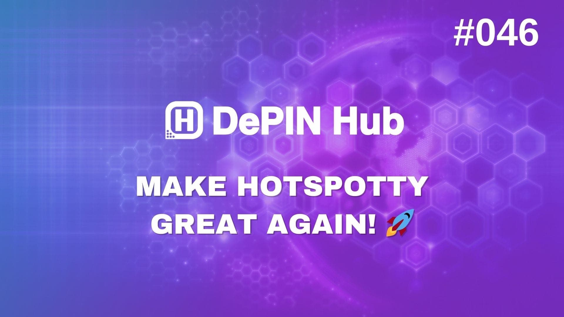 #046 - MHGA: Make Hotspotty Great Again! 🚀
