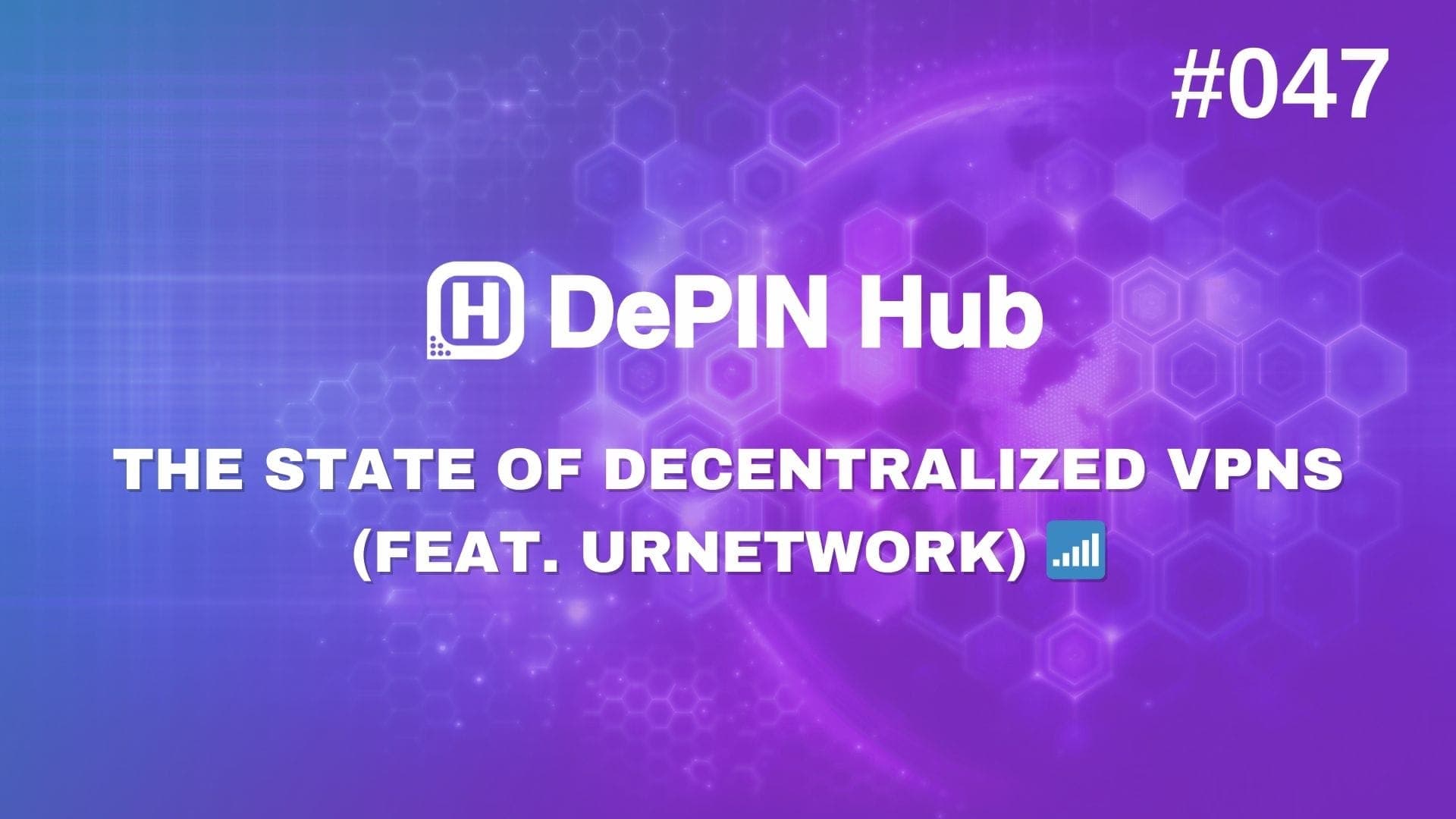 #047 - The State of Decentralized VPNs (feat. URNetwork) 🕵️♀️