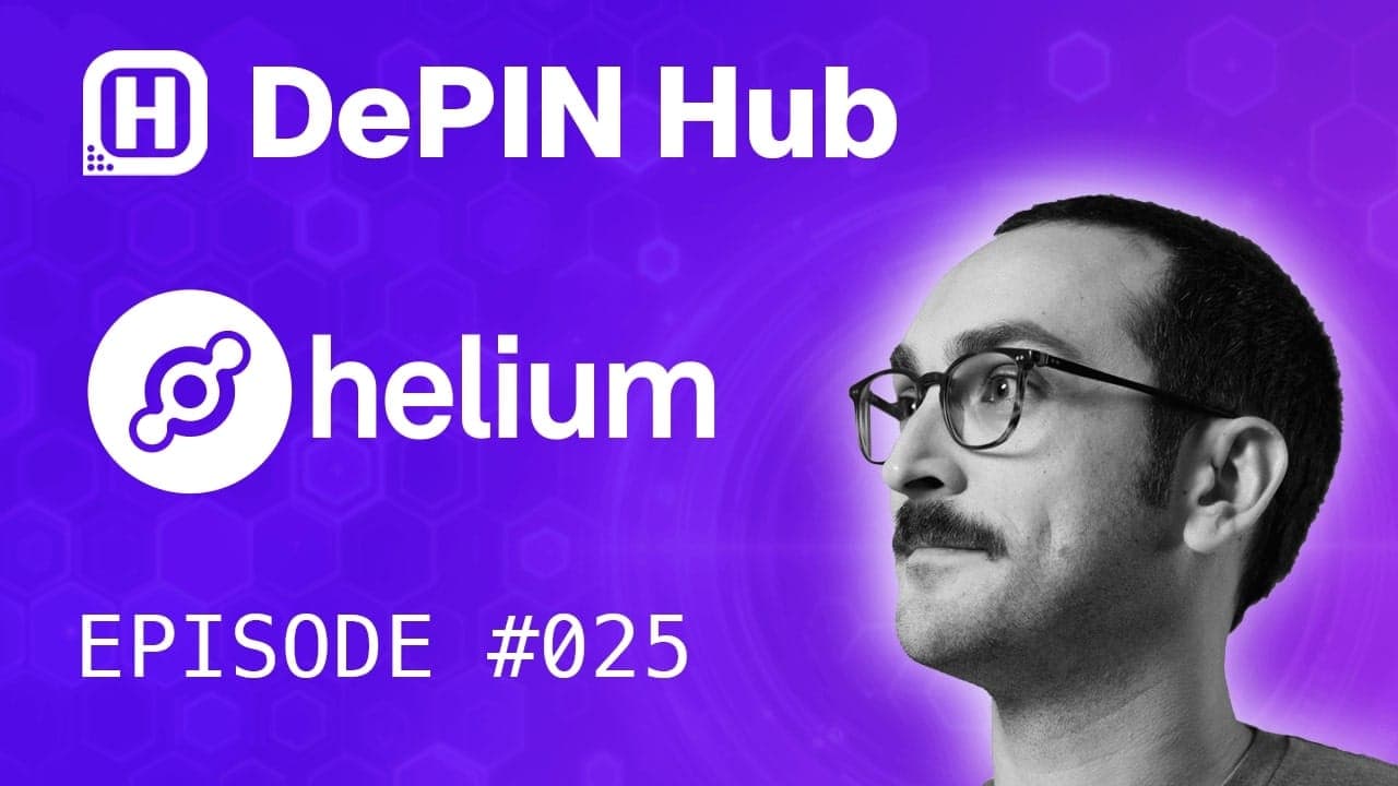 Podcast #025 - Helium - The DePIN Pioneers with Joey Hiller